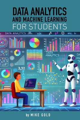 Data Analytics and Machine Learning For Students - Gold, Mike