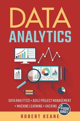 Data Analytics: Data Analytics AND Agile Project Management AND Machine Learning AND Hacking - Keane, Robert