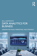 Data Analytics for Business: Lessons for Sales, Marketing, and Strategy