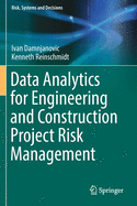 Data Analytics for Engineering and Construction Project Risk Management