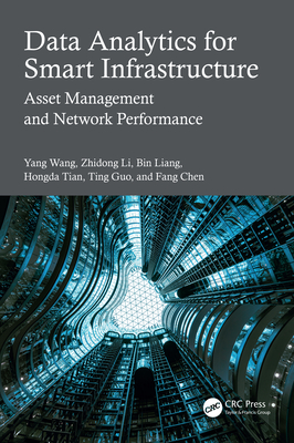 Data Analytics for Smart Infrastructure: Asset Management and Network Performance - Wang, Yang, and Li, Zhidong, and Liang, Bin