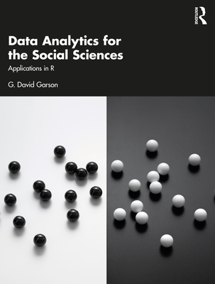 Data Analytics for the Social Sciences: Applications in R - Garson, G David