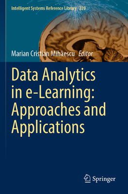 Data Analytics in e-Learning: Approaches and Applications - Mihaescu, Marian Cristian (Editor)
