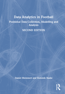 Data Analytics in Football: Positional Data Collection, Modelling and Analysis