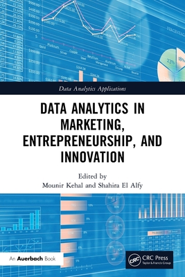 Data Analytics in Marketing, Entrepreneurship, and Innovation - Kehal, Mounir (Editor), and El Alfy, Shahira (Editor)