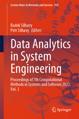 Data Analytics in System Engineering: Proceedings of 7th Computational Methods in Systems and Software 2023, Vol. 3 - Silhavy, Radek (Editor), and Silhavy, Petr (Editor)