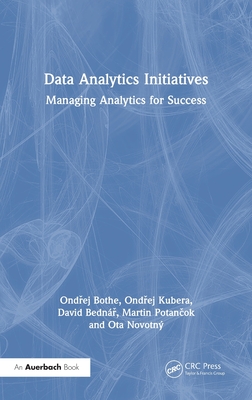 Data Analytics Initiatives: Managing Analytics for Success - Bothe, Ond ej, and Kubera, Ond ej, and Bedn� , David