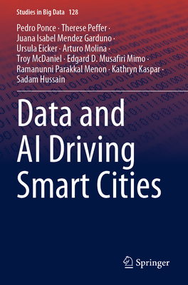 Data and AI Driving Smart Cities - Ponce, Pedro, and Peffer, Therese, and Mendez Garduno, Juana  Isabel
