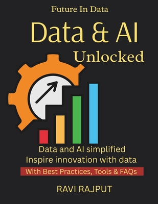Data and AI Unlocked: Unlock AI-Driven Insights Fast Transform Data into Decisions Accelerate Growth with AI Now Combine Data and AI Easily Master Modern Data Strategy - Rajput, Ravi