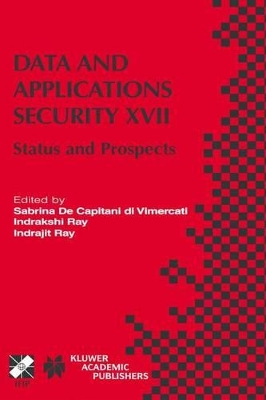 Data and Applications Security XVII - de Capitani Di Vimercati, Sabrina (Editor), and Indrakshi, Ray (Editor), and Ray, Indrajit (Editor)