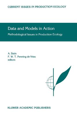 Data and Models in Action: Methodological Issues in Production Ecology - Stein, A. (Editor), and Penning de Vries, F.W. (Editor)