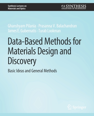 Data-Based Methods for Materials Design and Discovery: Basic Ideas and General Methods - Pilania, Ghanshyam, and Balachandran, Prasanna V, and Gubernatis, James E