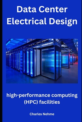 Data Center Electrical Design: high-performance computing (HPC) facilities - Nehme, Charles