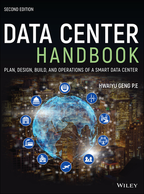 Data Center Handbook: Plan, Design, Build, and Operations of a Smart Data Center - Geng, Hwaiyu (Editor)