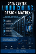 Data Center Liquid Cooling Design Matrix: Technical Standards and Decision Framework for Advanced Cooling Systems