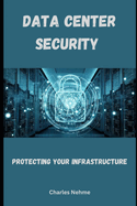 Data Center Security: Protecting Your Infrastructure