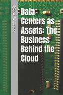 Data Centers as Assets: The Business Behind the Cloud