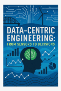 Data-Centric Engineering: From Sensors to Decisions