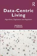 Data-Centric Living: Algorithms, Digitization and Regulation