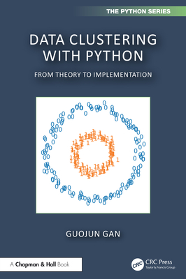 Data Clustering with Python: From Theory to Implementation - Gan, Guojun