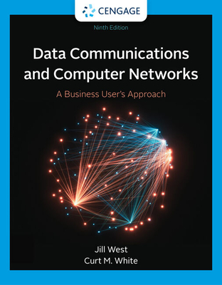 Data Communication and Computer Networks: A Business User's Approach - West, Jill, and White, Curt