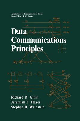 Data Communications Principles - Gitlin, Richard D., and Hayes, Jeremiah F., and Weinstein, Stephen B.
