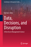 Data, Decisions, and Disruption: A New Era in Management Science