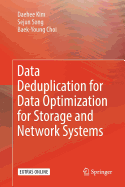 Data Deduplication for Data Optimization for Storage and Network Systems