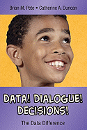 Data! Dialogue! Decisions!: The Data Difference - Pete, Brian Mitchell, and Duncan, Catherine A