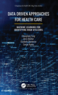 Data Driven Approaches for Healthcare: Machine learning for Identifying High Utilizers