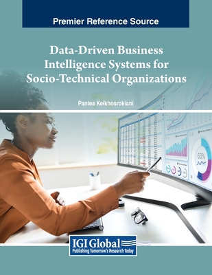 Data-Driven Business Intelligence Systems for Socio-Technical Organizations - Keikhosrokiani, Pantea (Editor)