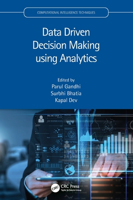 Data Driven Decision Making using Analytics - Gandhi, Parul (Editor), and Bhatia, Surbhi (Editor), and Dev, Kapal (Editor)