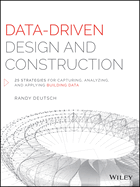 Data-Driven Design and Construction: 25 Strategies for Capturing, Analyzing and Applying Building Data