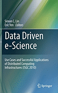 Data Driven e-Science: Use Cases and Successful Applications of Distributed Computing Infrastructures (ISGC 2010)