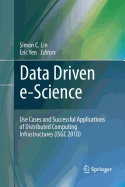 Data Driven E-Science: Use Cases and Successful Applications of Distributed Computing Infrastructures (Isgc 2010)