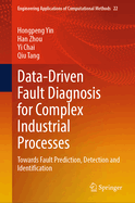 Data-Driven Fault Diagnosis for Complex Industrial Processes: Towards Fault Prediction, Detection and Identification