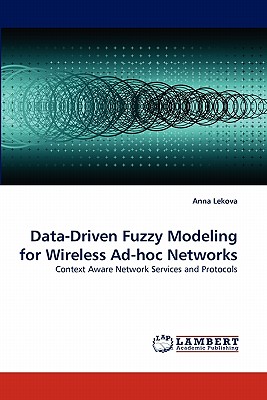 Data-Driven Fuzzy Modeling for Wireless Ad-Hoc Networks - Lekova, Anna