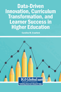 Data-Driven Innovation, Curriculum Transformation, and Learner Success in Higher Education