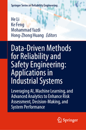 Data-Driven Methods for Reliability and Safety Engineering: Applications in Industrial Systems: Leveraging AI, Machine Learning, and Advanced Analytics to Enhance Risk Assessment, Decision-Making, and System Performance