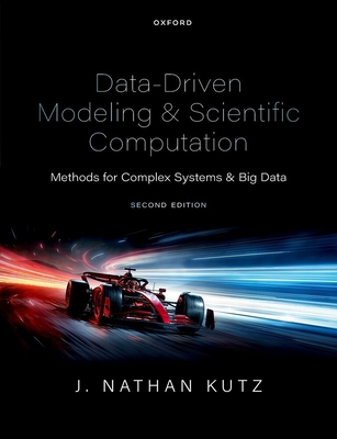 Data-Driven Modeling & Scientific Computation: Methods for Complex Systems & Big Data - Kutz, J. Nathan