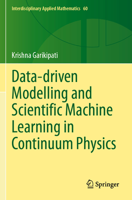 Data-Driven Modelling and Scientific Machine Learning in Continuum Physics - Garikipati, Krishna