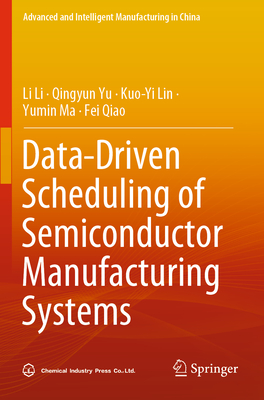 Data-Driven Scheduling of Semiconductor Manufacturing Systems - Li, Li, and Yu, Qingyun, and Lin, Kuo-Yi