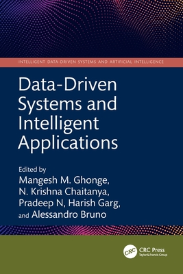Data-Driven Systems and Intelligent Applications - Ghonge, Mangesh M (Editor), and Chaitanya, N Krishna (Editor), and N, Pradeep (Editor)