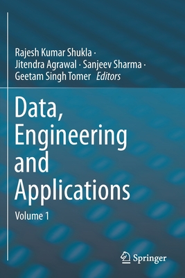 Data, Engineering and Applications: Volume 1 - Shukla, Rajesh Kumar (Editor), and Agrawal, Jitendra (Editor), and Sharma, Sanjeev (Editor)