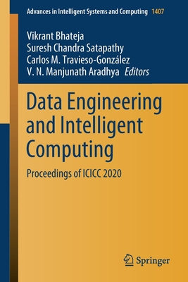 Data Engineering and Intelligent Computing: Proceedings of ICICC 2020 - Bhateja, Vikrant (Editor), and Satapathy, Suresh Chandra (Editor), and Travieso-Gonz�lez, Carlos M (Editor)