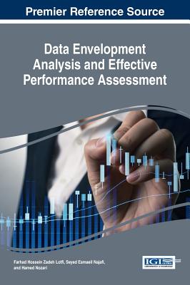 Data Envelopment Analysis and Effective Performance Assessment - Lotfi, Farhad Hossein Zadeh (Editor), and Najafi, Seyed Esmaeil (Editor), and Nozari, Hamed (Editor)