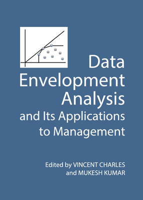 Data Envelopment Analysis and Its Applications to Management - Charles, Vincent (Editor), and Kumar, Mukesh