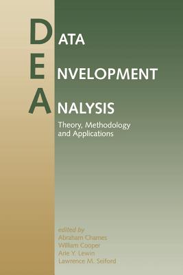 Data Envelopment Analysis: Theory, Methodology, and Applications - Charnes, Abraham (Editor), and Cooper, William W (Editor), and Lewin, Arie Y (Editor)