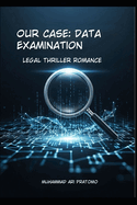 Data Examination: Our Case: Legal Thriller Romance