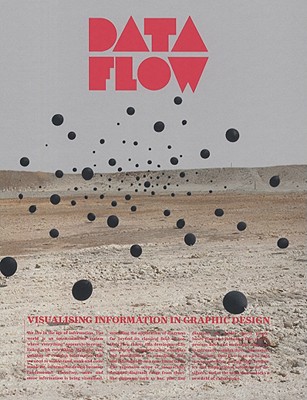 Data Flow: Visualising Information in Graphic Design - Klanten, R (Editor), and Bourquin, N (Editor), and Ehmann, S (Editor)